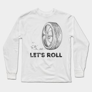 Lets Roll Long Sleeve T-Shirt